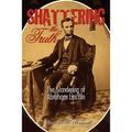 Shattering the Truth: The Slandering of Abraham Lincoln