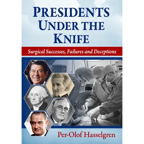 Presidents Under the Knife: Surgical Successes, Failures and Deceptions