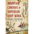 Mountain Conjure and Southern Root Work - Paperback