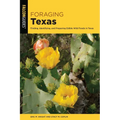 Foraging Texas: Finding, Identifying, and Preparing Edible Wild Foods in Texas - Paperback