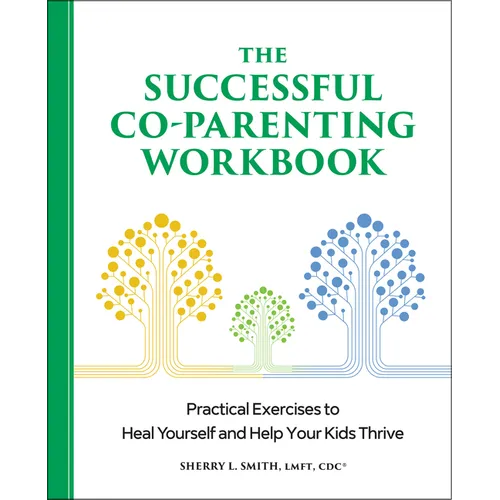 The Successful Co-Parenting Workbook: Practical Exercises to Heal Yourself and Help Your Kids Thrive - Paperback