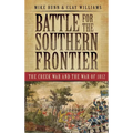 Battle for the Southern Frontier: The Creek War and the War of 1812