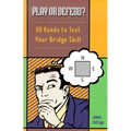 Play or Defend?: 68 Hands to Test Your Bridge Skill - Paperback