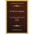 In Old New England: The Romance Of A Colonial Fireside (1895)