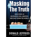Masking the Truth: How Covid-19 Destroyed Civil Liberties and Shut Down the World