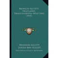 Bronson Alcott's Fruitlands; Transcendental Wild Oats (1915)