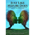 Just Like Nature Does: Finding Happiness Through Gratitude Empathy and Mindfulness - Paperback