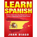 Learn Spanish: Short Stories to Learn Spanish Fast & Easy (Learn Spanish, Learn Languages) - Paperback