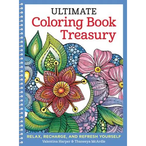 Ultimate Coloring Book Treasury: Relax, Recharge, and Refresh Yourself - Paperback