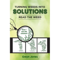 Turning Weeds Into Solutions: Read the Weed - Paperback