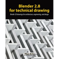 Blender 2.8 for technical drawing: Render 2D drawings for architecture, engineering, and design - Paperback