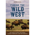 Finding the Wild West: The Great Plains: Oklahoma, Kansas, Nebraska, and the Dakotas