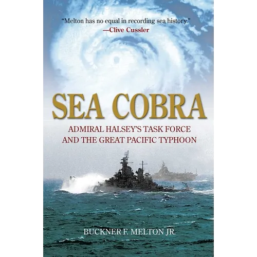 Sea Cobra: Admiral Halsey's Task Force and the Great Pacific Typhoon