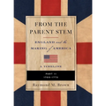 FROM THE PARENT STEM ENGLAND and the MAKING of AMERICA: Part II: 1700 -1773