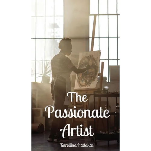 The Passionate Artist - Hardcover