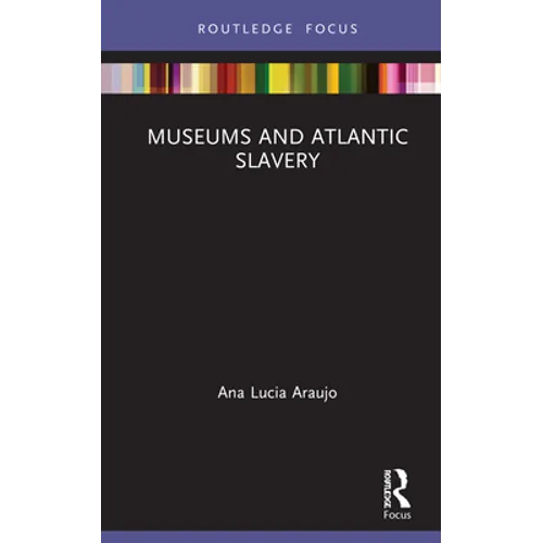 Museums and Atlantic Slavery - Hardcover
