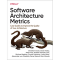 Software Architecture Metrics: Case Studies to Improve the Quality of Your Architecture - Paperback