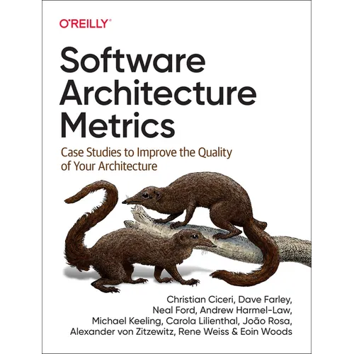 Software Architecture Metrics: Case Studies to Improve the Quality of Your Architecture - Paperback
