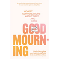 Good Mourning: Honest Conversations about Grief and Loss - Paperback