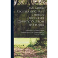 The Parish Register of Christ Church, Middlesex County, Va., From 1653 to 1812