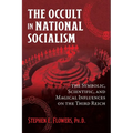 The Occult in National Socialism: The Symbolic, Scientific, and Magical Influences on the Third Reich - Paperback