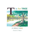 T is for Tree: A Bible ABC - Hardcover