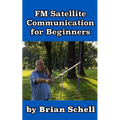 FM Satellite Communications for Beginners: Shoot for the Sky... On A Budget - Paperback