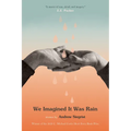 We Imagined It Was Rain - Paperback