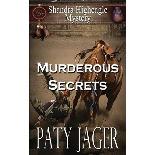 Murderous Secrets: A Shandra Higheagle Mystery - Paperback
