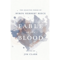 Fable in the Blood: The Selected Poems of Byron Herbert Reece - Paperback