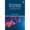 The Lecturer's Survival Guide: An Introduction to Successful Teaching in Higher Education - Paperback