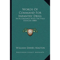 Words Of Command For Infantry Drill: In Accordance With The Field Exercise (1880)