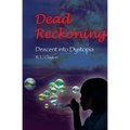 Dead Reckoning: Descent Into Dystopia - Paperback