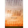 The Lure of Long Distances: Why We Run - Hardcover