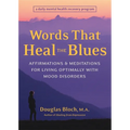 Words That Heal the Blues: Affirmations & Meditations for Living Optimally with Mood Disorders - Paperback