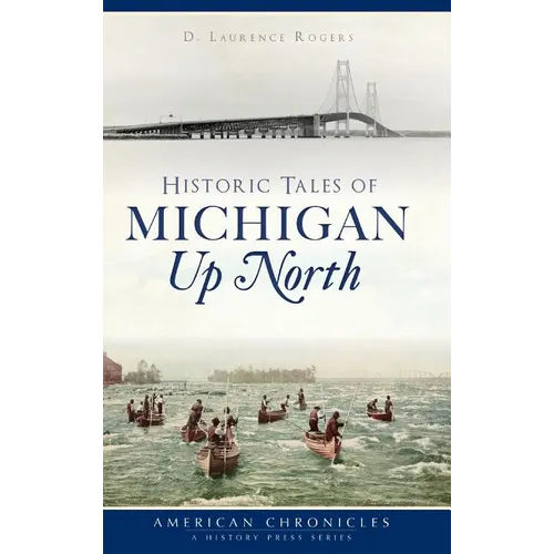 Historic Tales of Michigan Up North