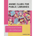 Anime Clubs for Public Libraries: A Practical Guide for Librarians - Paperback