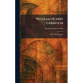 William Henry Harrison: A Political Biography