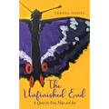 The Unfinished End: A Quest for Love, Hope and Joy! - Paperback