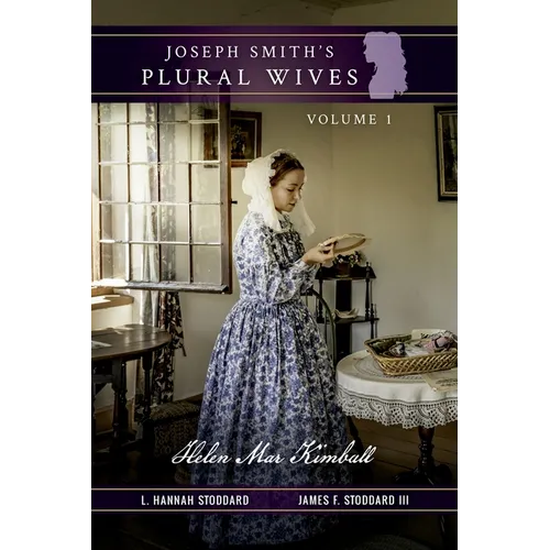 Joseph Smith's Plural Wives, Volume 1: Helen Mar Kimball - Paperback