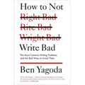 How to Not Write Bad: The Most Common Writing Problems and the Best Ways to Avoid Them - Paperback