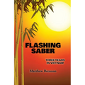 Flashing Saber: Three Years in Vietnam - Paperback