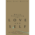 While Searching for Love and Self: A Journal in Prose and Verse 1986-2003 - Paperback