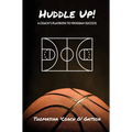 Huddle Up! A Coach's Playbook for Program Success - Hardcover