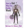 How To Get What You Really Want - Paperback