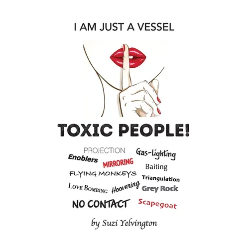 I Am Just a Vessel: Toxic People! - Paperback