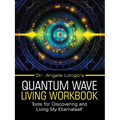 Dr. Angela Longo's Quantum Wave Living Workbook: Tools for Discovering and Living My Eternalself - Paperback