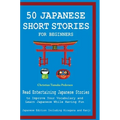 50 Japanese Stories for Beginners Read Entertaining Japanese Stories to Improve Your Vocabulary and Learn Japanese While Having Fun - Hardcover