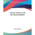 Ancient America And The Mound Builders - Paperback