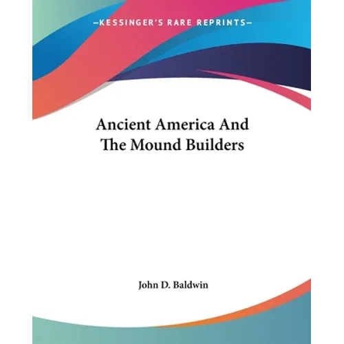 Ancient America And The Mound Builders - Paperback